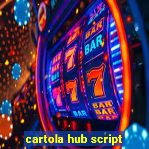 cartola hub script